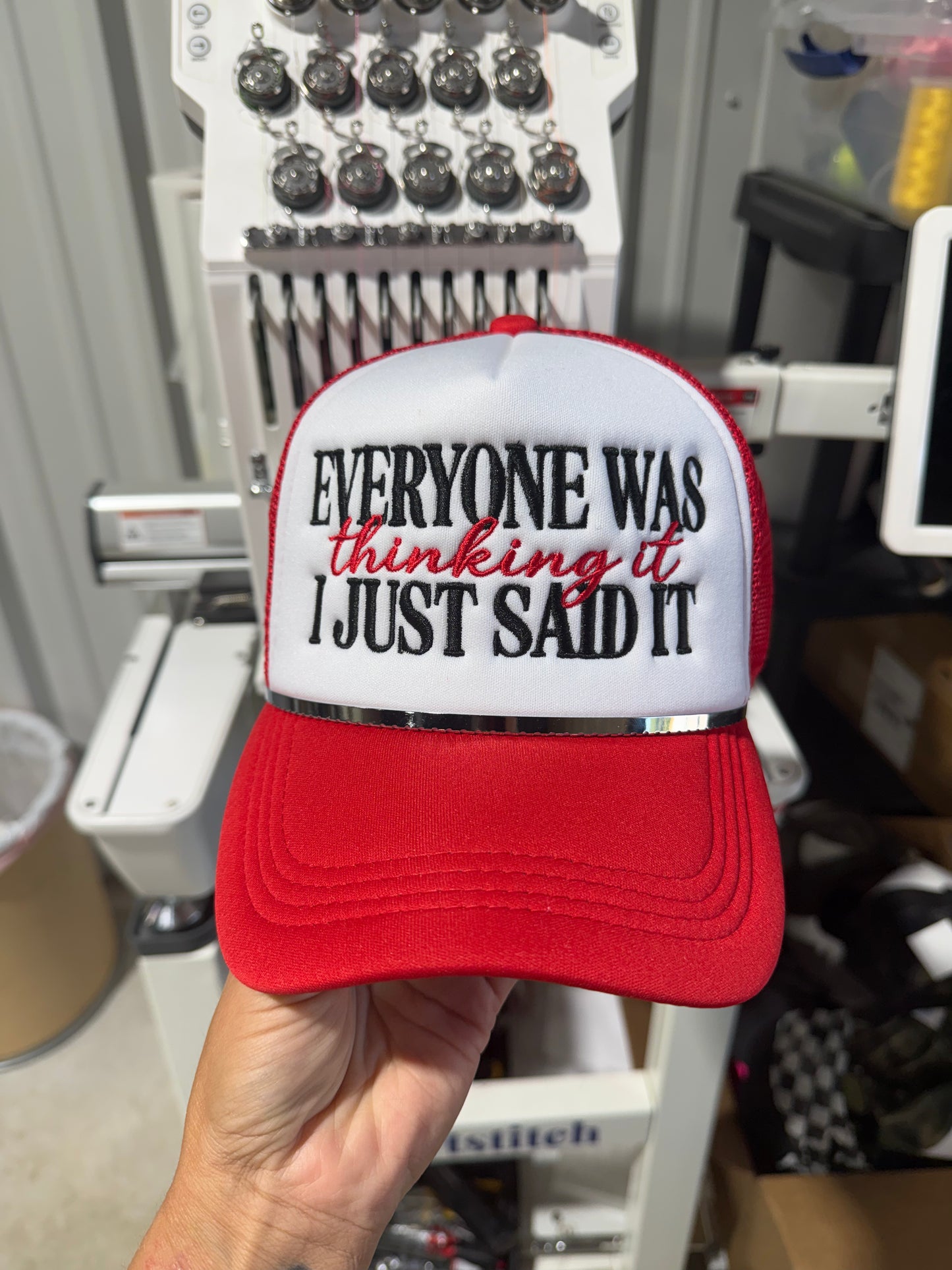 Everyone was thinking it I just said it embroidered trucker hat