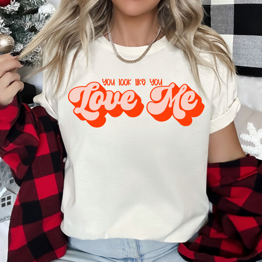 You look like you love me DTF TRANSFER