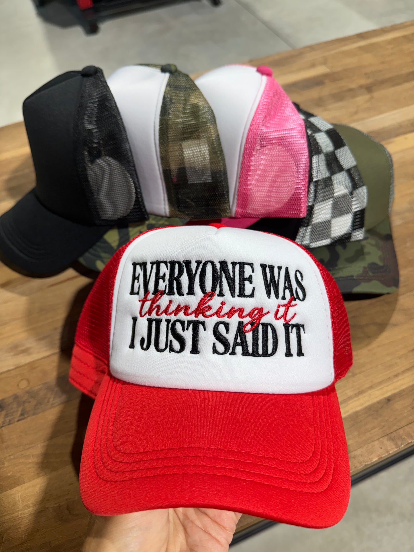 Everyone was thinking it I just said it embroidered trucker hat