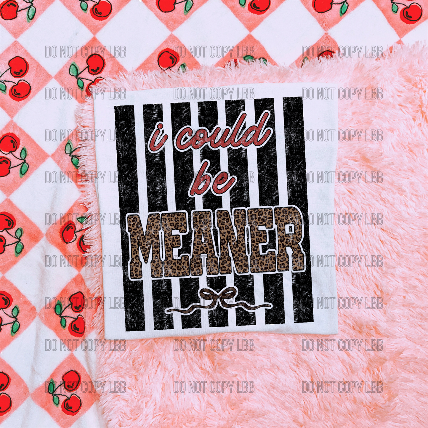 I could be meaner DTF TRANSFER