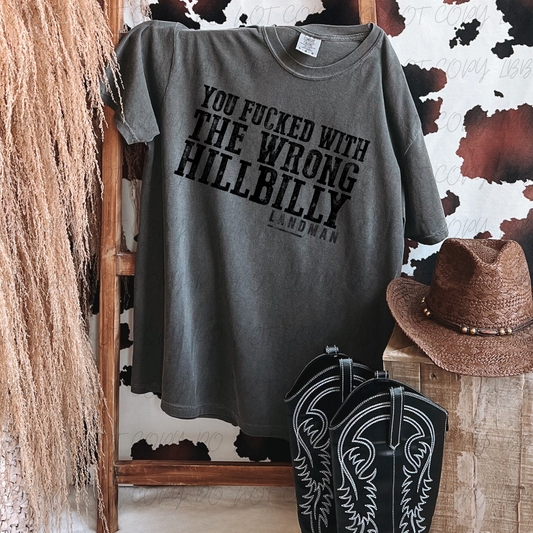 You F*D with the wrong hillbilly DTF TRANSFER