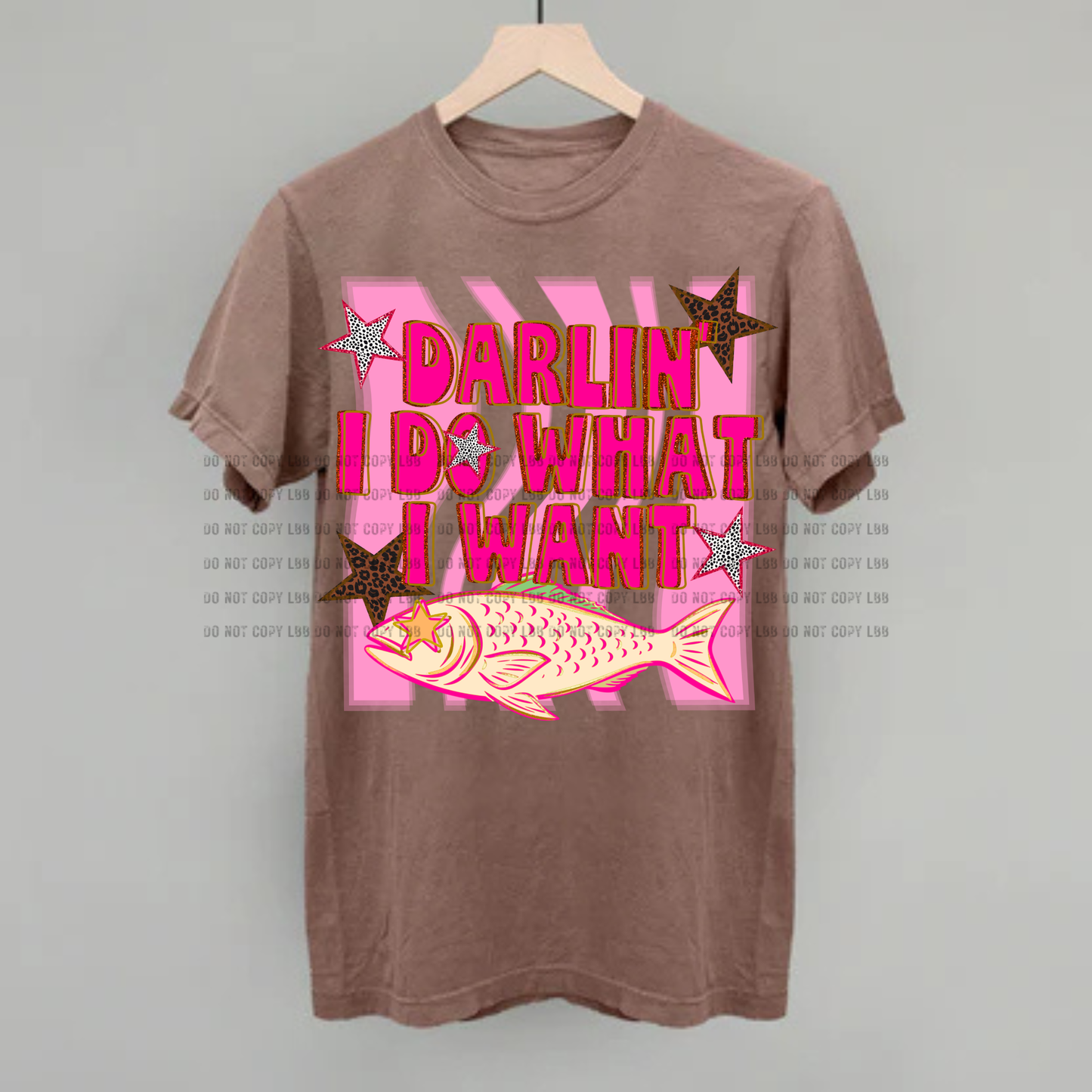 Darlin I do what I want DTF TRANSFER